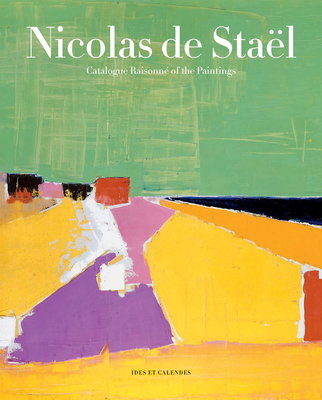Nicolas de Stal: Catalogue Raisonn of the Paintings