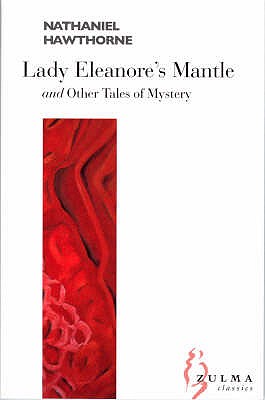 LADY ELEANORE S MANTLE. OTHER TALES OF MYSTERY (ZULMA CLASSICS)