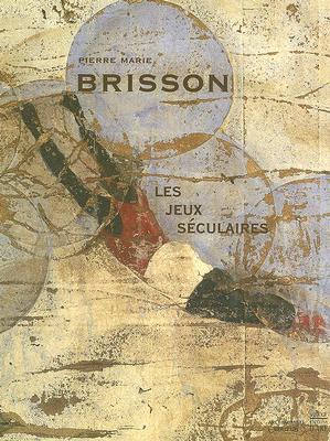 Pierre Marie Brisson: Les Jeux Seculaires