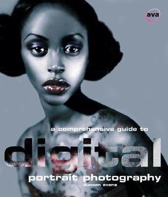 A Comprehensive Guide to Digital Portrait Photography (Digital Photography)