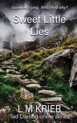 Sweet Little Lies: Someone's lying. Who And why (Ted Darling Crime Series)