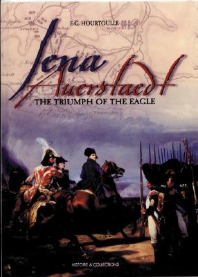 Jena, Auerstaedt: The Triumph of the Eagle.