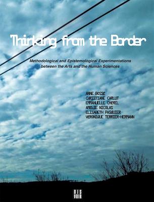 Thinking from the Border: Methodological and Epistemological Experimentations between the Arts and the Human Sciences