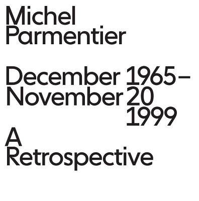 Michel Parmentier: December 1965November 20, 1999: A Retrospective