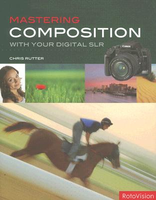 Mastering Composition with Your Digital Slr