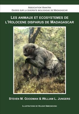 Les Animaux et cosystmes de l'Holocne Disparus de Madagascar
