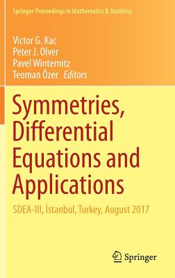 Symmetries, Differential Equations and Applications: SDEA-III, Istanbul, Turkey, August 2017 (Springer Proceedings in Mathematics & Statistics, 266)