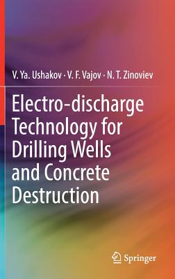 Electro-Discharge Technology for Drilling Wells and Concrete Destruction