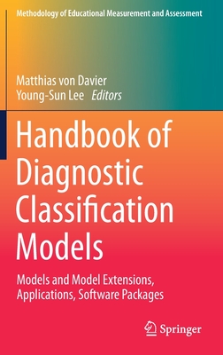 Handbook of Diagnostic Classification Models: Models and Model Extensions, Applications, Software Packages