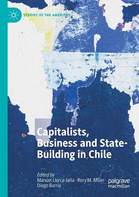 Capitalists, Business and State Building in Chile