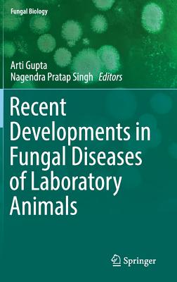 Recent Developments in Fungal Diseases of Laboratory Animals (2019)