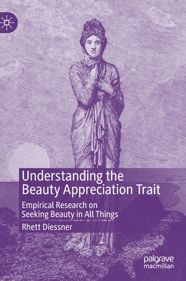 Understanding the Beauty Appreciation Trait; Empirical Research on Seeking Beauty in all Things