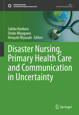 Disaster Nursing, Primary Health Care and Communication in Uncertainty (Sustainable Development Goals Series)