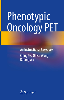 Phenotypic Oncology PET: An Instructional Casebook