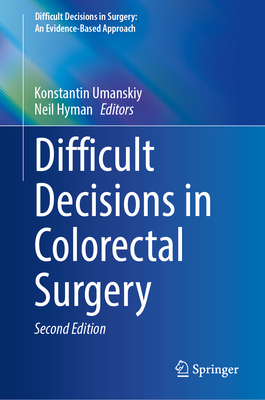 Difficult Decisions in Colorectal Surgery (Difficult Decisions in Surgery: An Evidence-Based Approach)