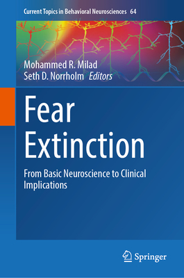 Fear Extinction: From Basic Neuroscience to Clinical Implications (Current Topics in Behavioral Neurosciences, 64)