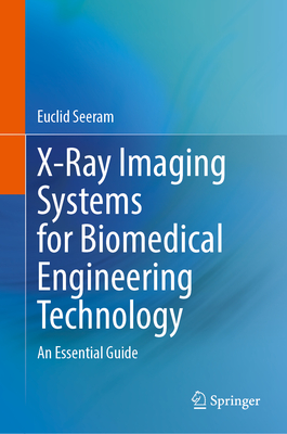 X-Ray Imaging Systems for Biomedical Engineering Technology: An Essential Guide