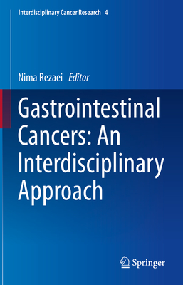 Gastrointestinal Cancers: An Interdisciplinary Approach: An Interdisciplinary Approach (Interdisciplinary Cancer Research, 4)