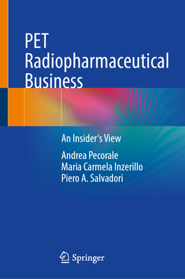 PET Radiopharmaceutical Business: An Insider's View
