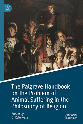 The Palgrave Handbook on the Problem of Animal Suffering in the Philosophy of Religion (The Palgrave Macmillan Animal Ethics Series)