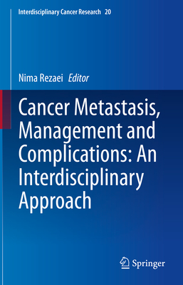 Cancer Metastasis, Management and Complications: An Interdisciplinary Approach (Interdisciplinary Cancer Research, 20)