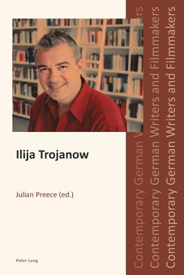 Ilija Trojanow: 2 (Contemporary German Writers and Filmmakers)