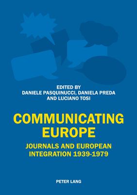 Image for Communicating Europe: Journals And European Integration 1939-1979 Communicating Europe: Journals And European Integration 1939-1979