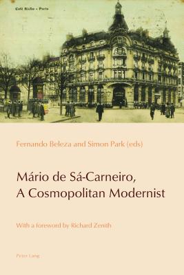 Image for MARIO De SA-Carneiro, A Cosmopolitan Modernist (Reconfiguring Identities in the Portuguese-Speaking World, Volume 6) MARIO De SA-Carneiro, A Cosmopolitan Modernist (Reconfiguring Identities in the Portuguese-Speaking World, Volume 6)