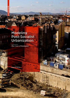 Modeling Post-socialist Urbanization: The Case of Budapest