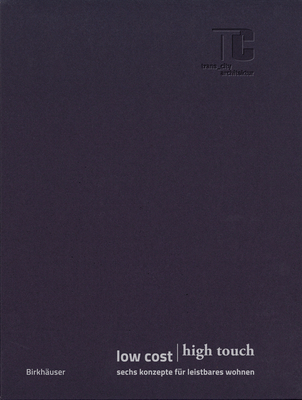 low cost high touch: sechs konzepte fr leistbares wohnen (German Edition)