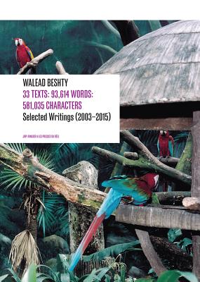 33 Texts: 93,614 Words: 581,035 Characters: Selected Writings (20032015) By Walead Beshty