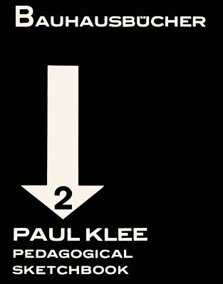 Paul Klee: Pedagogical Sketchbook: Bauhausbcher 2 (Bauhausbcher, 2)