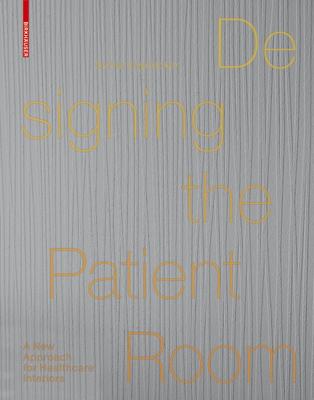 Designing the Patient Room: A New Approach to Healthcare Interiors