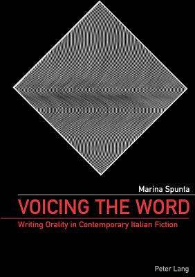 Voicing the Word: Writing Orality in Contemporary Italian Fiction