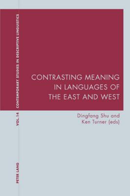 Contrasting Meaning in Languages of the East and West (Contemporary Studies in Descriptive Linguistics)