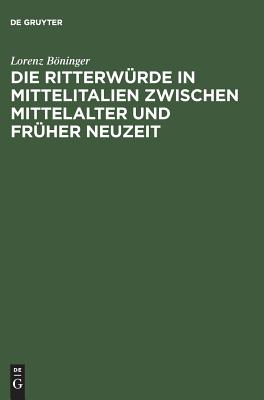 Die Ritterwrde in Mittelitalien zwischen Mittelalter und Frher Neuzeit (German Edition)