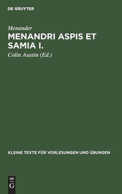MENANDRI ASPIS ET SAMIA I: Textus (Cum Apparatu Critico) Et Indices & II: Subsidia Interpretationis