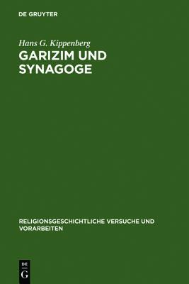 Garizim und Synagoge: Traditionsgeschichtliche Untersuchungen zur samaritanischen Religion der aramischen Periode (Religionsgeschichtliche Versuche und Vorarbeiten, 30) (German Edition)