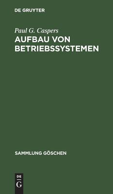 Aufbau von Betriebssystemen (Sammlung Gschen) (German Edition)