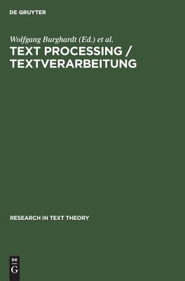 Text Processing / Textverarbeitung: Papers in Text Analysis and Text Description / Beitr ge zur Textanalyse und Textbeschreibung (Research in Text Theory, 3)