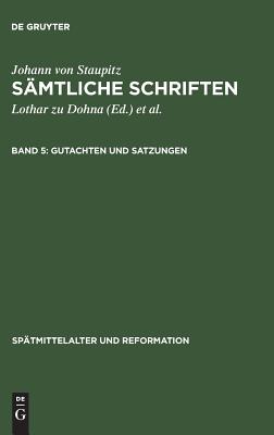 Gutachten Und Satzungen (Sptmittelalter Und Reformation, 17) (Vol 5) (German Edition) [Hardcover] Gunthner, Wolfgang; Dohna, Lothar Zu and G. Nter, Wolfgang