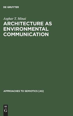 Architecture as Environmental Communication (Approaches to Semiotics)
