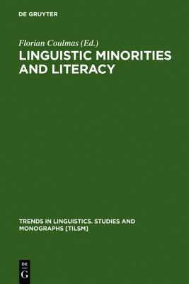 Linguistic Minorities and Literacy: Language Policy Issues in Developing Countries (Trends in Linguistics. Studies and Monographs [TiLSM], 26)