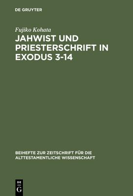 Jahwist und Priesterschrift in Exodus 3 - 14