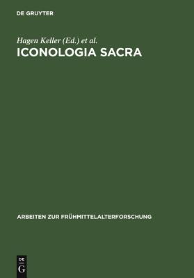 Iconologia sacra: Mythos, Bildkunst und Dichtung in der Religions- und Sozialgeschichte Alteuropas. Festschrift fr Karl Hauck zum 75. Geburtstag . 23) (German Edition)