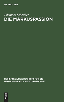 Die Markuspassion : Eine Redaktionsgeschicht Liche Untersuchung