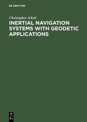 Image for Inertial Navigation Systems With Geodetic Applications Inertial Navigation Systems With Geodetic Applications