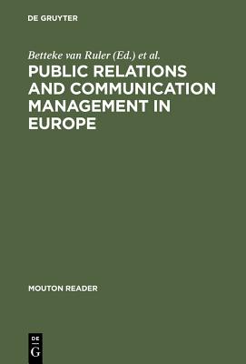 Public Relations and Communication Management in Europe: A Nation-by-Nation Introduction to Public Relations Theory and Practice (Mouton Reader)