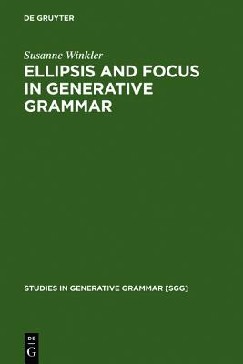 Ellipsis and Focus in Generative Grammar (Studies in Generative Grammar, 81)