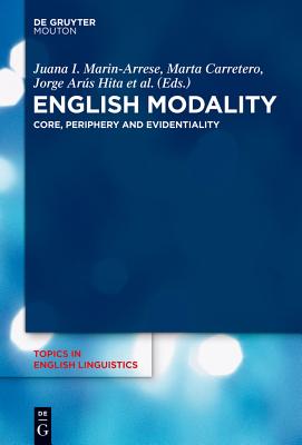 English Modality: Core, Periphery and Evidentiality (Topics in English Linguistics [TiEL], 81)